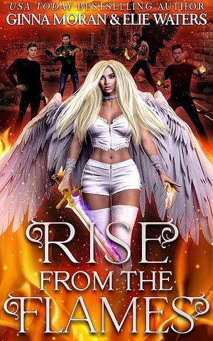 Rise from the Flames by Elie Waters, Ginna Moran