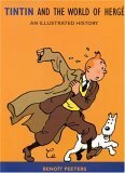 Tintin and the World of Hergé: An Illustrated History by Benoît Peeters