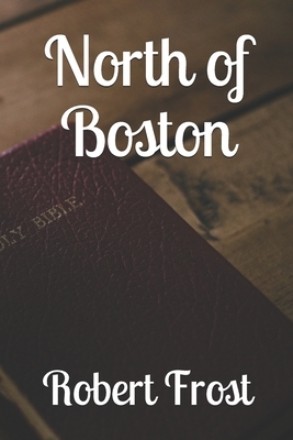 North of Boston by Robert Frost