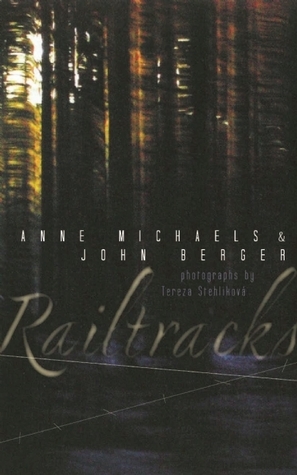 Railtracks by John Berger, Anne Michaels