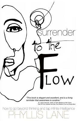 Surrender to the Flow: How to Go Beyond Thinking and Tap the Infinite Intelligence by Rodrigo Coelho, Phyllis Lane