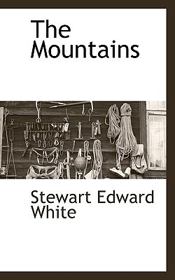 The Mountains by Stewart Edward White