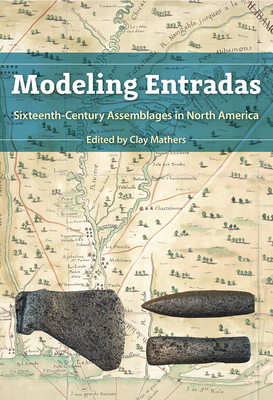 Modeling Entradas: Sixteenth-Century Assemblages in North America by 