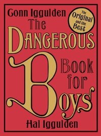 The Dangerous Book for Boys by Conn Iggulden