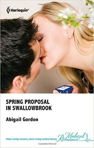 Spring Proposal in Swallowbrook by Abigail Gordon