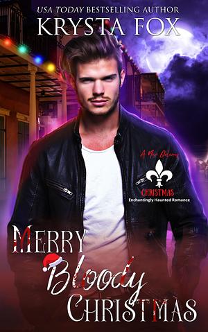 Merry Bloody Christmas: A New Orleans Christmas by Krysta Fox, Krysta Fox