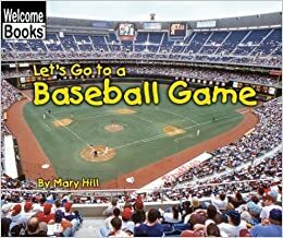 Let's Go to a Baseball Game by Mary Hill