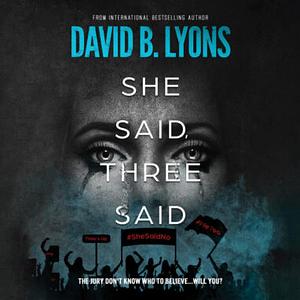 She Said, Three Said by David B. Lyons