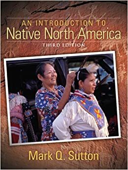 An Introduction to Native North America by Mark Q. Sutton