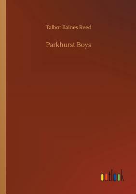 Parkhurst Boys by Talbot Baines Reed