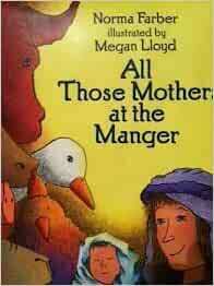 All Those Mothers at the Manger by Norma Farber