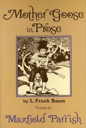 Mother Goose in Prose by L. Frank Baum, Maxfield Parrish