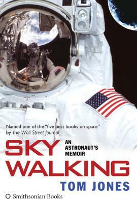 Sky Walking: An Astronaut's Memoir by Tom Jones