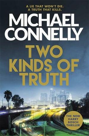 Two Kinds of Truth by Michael Connelly
