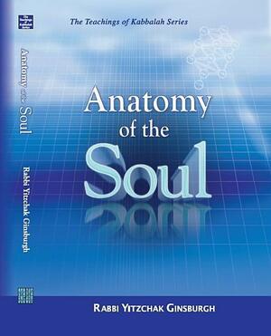 Anatomy of the Soul by Yitzchak Ginsburgh