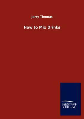 How to Mix Drinks by Jerry Thomas