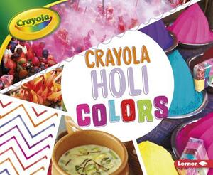 Crayola: Holi Colors by Robin Nelson