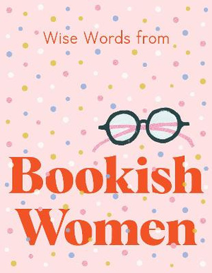 Wise Words from Bookish Women by 