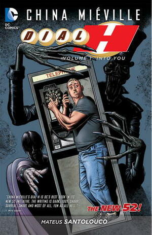 Dial H, Vol. 1: Into You by China Miéville, Alberto Ponticelli, David Lapham, Mateus Santolouco, Riccardo Burchielli