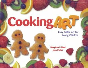 Cooking Art: Easy Edible Art for Young Children by Ronni Roseman-Hall, Jean Potter, MaryAnn F. Kohl