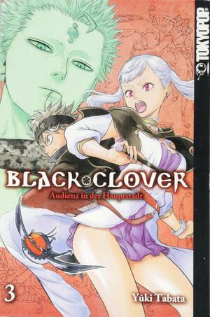 Black Clover 03: Audienz in der Hauptstadt by Yûki Tabata