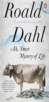 Ah, Sweet Mystery of Life: The Country Stories of Roald Dahl by Roald Dahl