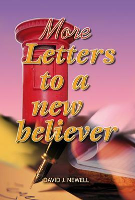 More Letters to a New Believer by David Newell