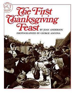 The First Thanksgiving Feast by George Ancona, Joan Wilkins Anderson