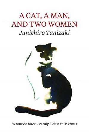 A Cat, A Man, and Two Women - Collection by Jun'ichirō Tanizaki, Paul McCarthy