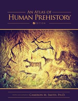 An Atlas of Human Prehistory by Cameron M. Smith