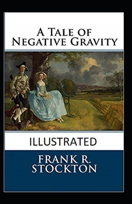 A Tale of Negative Gravity Illustrated by Frank Richard Stockton