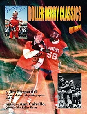 Roller Derby Classics...And More! by Jim Fitzpatrick, Ann Calvello