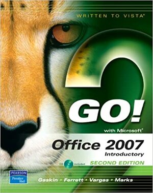 Go! with Office 2007, Introductory by Alicia Vargas, Robert L. Ferrett