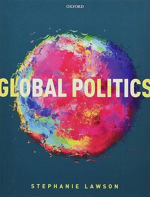 Global Politics by Stephanie Lawson