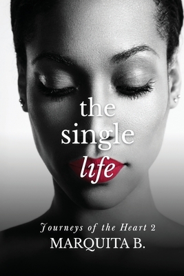 The Single Life by Marquita B