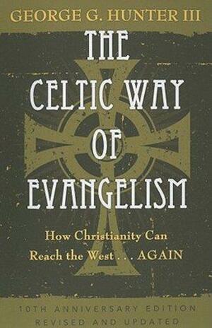 The Celtic Way of Evangelism by George G. Hunter III