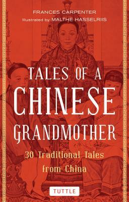 Tales of a Chinese Grandmother: 30 Traditional Tales from China by Frances Carpenter