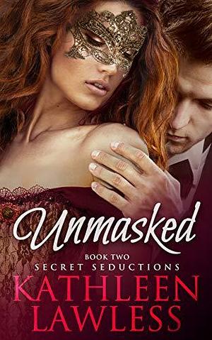 UNMASKED by Kathleen Lawless, Kathleen Lawless