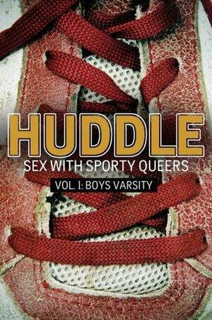 Huddle: Sex With Sporty Queers by Dario DallaLasta, Theophilia St. Claire, Christopher Stoddard, Benji Bright, Angela Tavares, Tamsin Flowers