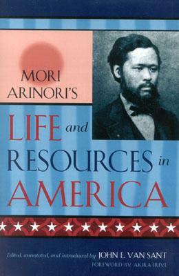 Mori Arinori's Life and Resources in America by Mori Arinori