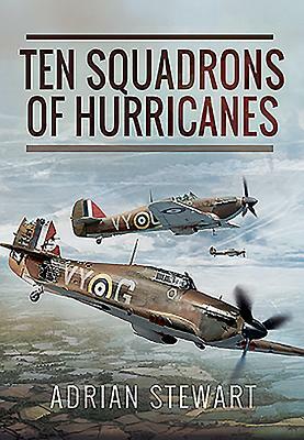 Ten Squadrons of Hurricanes by Adrian Stewart