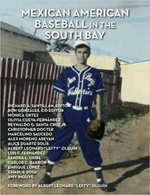 Mexican American Baseball in the South Bay by Richard A. Santillan, Terry A. Cannon, Mark A. Ocegueda