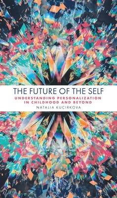 The Future of the Self: Understanding Personalization in Childhood and Beyond by Natalia Kucirkova