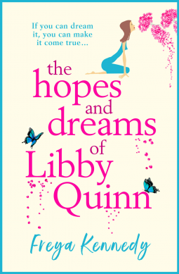 The Hopes and Dreams of Libby Quinn by Freya Kennedy