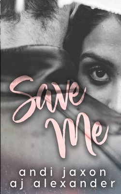 Save Me by Andi Jaxon, AJ Alexander