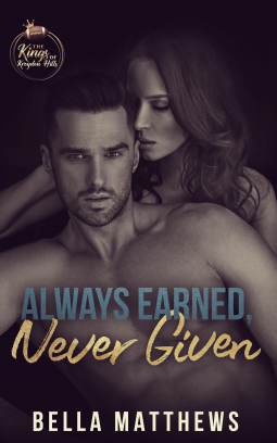 Always Earned, Never Given by Bella Matthews