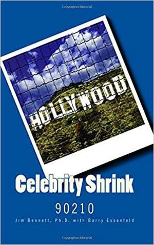 Celebrity Shrink: 90210 by Jim Bennett Ph D, Jim Bennett