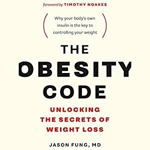 The Obesity Code: Unlocking the Secrets of Weight Loss by Jason Fung