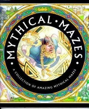 Mythical Mazes: a Collection of Amazing Mythical Mazes by Lorna Hussey, Dugald A. Steer, Nick Harris