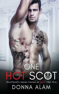 One Hot Scot: A second chance novel by Donna Alam